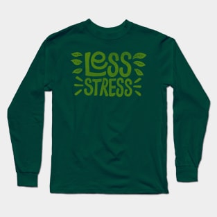 Less Stress Long Sleeve T-Shirt